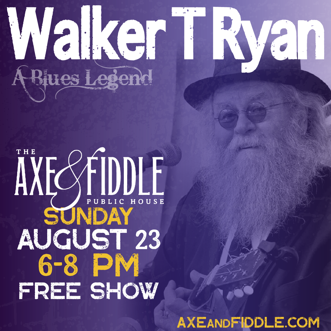 Walker T Ryan – FREE at Axe & Fiddle